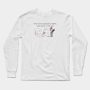 The more people I meet the more I like my cat - white long hair siamese cat oil painting word art Long Sleeve T-Shirt